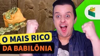 7 DICAS PARA GANHAR DINHEIRO - Pelo Homem Mais Rico Da Babilônia!