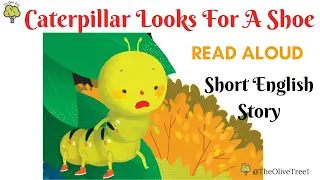 Caterpillar Looks For A Shoe | Read Aloud | Bedtime Stories for Children #childrenstories #Nursery