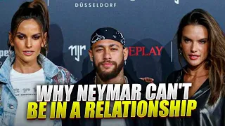 Why Neymar can't be in a relationship