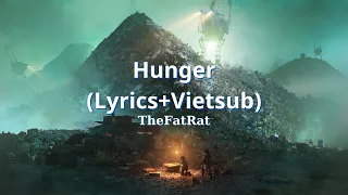 TheFatRat - Hunger (Lyrics+Vietsub)