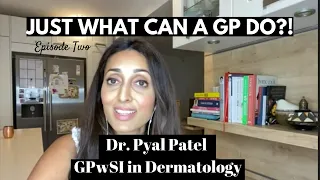 Just What Can A GP Do?! | GP With A Specialist Interest In Dermatology | GPwSI