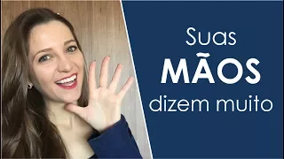 As mãos falam até o que você não pensa | DICAS #25