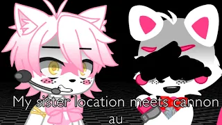 ◍•My sister location au meets cannon au •◍