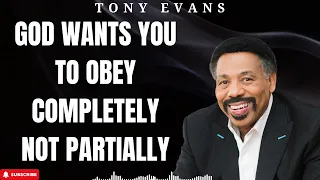Holy Week - God Wants You to Obey Completely Not Partially - Tony Evans 2024