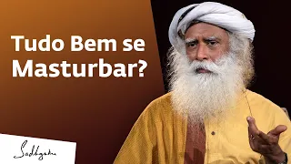 A Verdade Sobre a Masturbação | Sadhguru Português