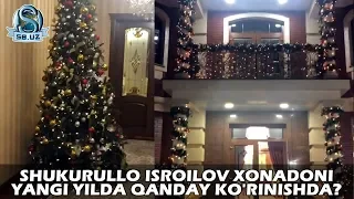 Shukurullo Isroilov xonadoni yangi yilda qanday ko'rinishda?