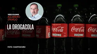 La DrogaCola, ¿por qué somos adictos a la Coca-Cola?. Por Alejandro Calvillo | Video columna