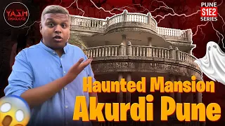 Akurdi Haunted Mansion | Pune S1E2 | Horror Places In Maharashtra | Pune | PCMC | Yash Thakare