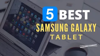 ⭕ Top 5 Best Samsung Galaxy Tablet 2022 [Review and Guide]