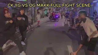 OG MAKK  VS CK YG FULL FIGHT SCENE