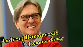 Andrzej Borowczyk i damy które zna cały świat