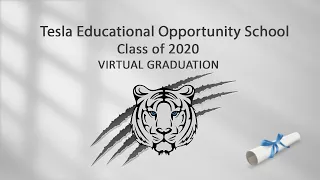 Tesla Educational Opportunity School - Virtual Graduation Video 2020