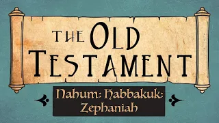 Nahum, Habbakuk, Zephaniah Old Testament Come Follow Me Ponderfun