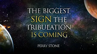 The Biggest Sign The Tribulation Is Coming | Perry Stone