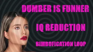 Dumber is Funner, Bimbo Hypnosis loop, IQ reduction, Erotic hypnosis.
