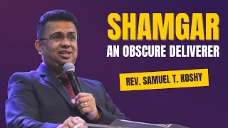 Shamgar - An Obscure Deliverer! | Rev. Samuel T. Koshy | SABC
