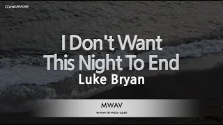 Luke Bryan-I Don't Want This Night To End (Karaoke Version)