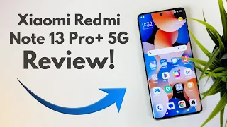 Xiaomi Redmi Note 13 Pro+ 5G - Complete Review!