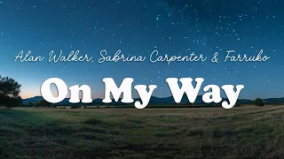 Alan Walker, Sabrina Carpenter & Farruko - On My Way (Lyrics)