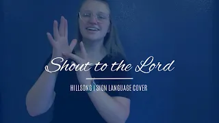Shout to the Lord | Hillsong | Sign Language Cover