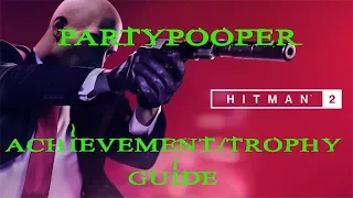 Hitman 2 | The Last Yardbirds | Partypooper Achievement / Trophy Guide