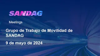 Grupo de Trabajo de Movilidad de SANDAG- 9 de mayo de 2024