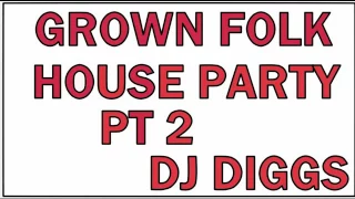 GROWN FOLK HOUSE PARTY....(INCLUDES CLASSIC ELECTRIC SLIDE, AND CAN'T WANG IT) Download Download