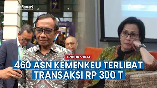 Transaksi Gelap Rp 300 T di Lingkup Kementerian Keuangan Libatkan 460 Pegawainya