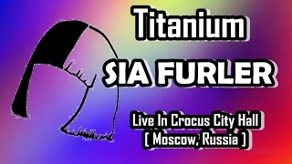 Sia - Titanium [ Live Crocus City Hall Moscow, Russia ]