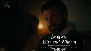 Eliza and William || "You know you mean a great deal..." || Miss Scarlet and The Duke.