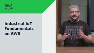 Industrial IoT Fundamentals on AWS | Amazon Web Services