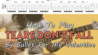 How To Play "Tears Don't Fall" By Bullet For Valentine ( Full Song Tutorial With TAB!)