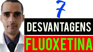 7 desvantagens da fluoxetina, daforin, prozac, fluxene, pra que serve a fluoxetina