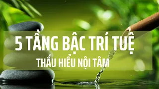 Khám Phá 5 Tầng Bậc Trí Tuệ: Bí Mật Đằng Sau Nội Tâm Của Bạn