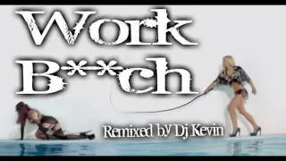 Britney Spears - Work Bitch remixed by Dj Kevin