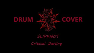 Slipknot - Critical Darling - Drum cover