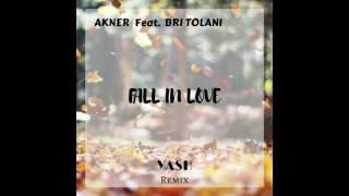 Akner feat. Bri Tolani - Fall In Love (YASH Remix)