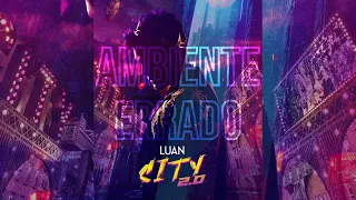 Luan Santana - AMBIENTE ERRADO (Luan City 2.0)