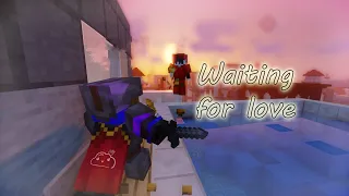 Waiting for love - Minecraft edit