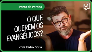 O que querem os evangélicos? | Ponto de Partida