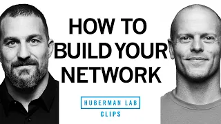 How to Build a World-Class Network | Tim Ferriss & Dr. Andrew Huberman