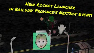 NEW ROCKET LAUNCHERS in Railway Province Nextbot Event! (Roblox)