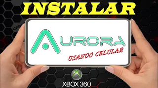 Instalar AURORA  usando el CELULAR (XBOX 360 RGH)