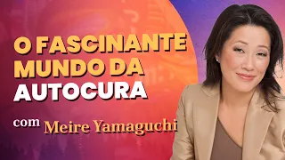 O Fascinante Mundo da Autocura  | Meire Yamaguchi | Médium Talks #083