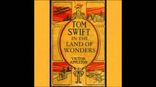 Tom Swift in the Land of Wonders (FULL Audio Book) (2/3)