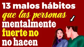 13 malos hábitos que las personas MENTALMENTE FUERTE no hacen