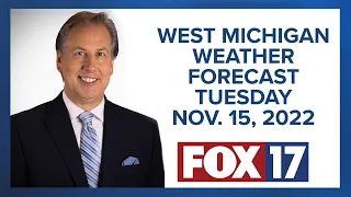 West Michigan Weather Forecast For Tuesday, November 15, 2022