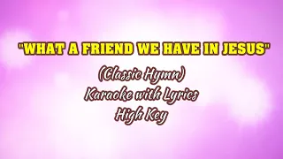 WHAT A FRIEND WE HAVE IN JESUS "Karaoke" (High Key)
