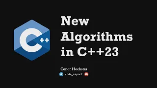 New Algorithms in C++23 - Conor Hoekstra - C++ on Sea 2023