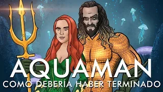 Como Aquaman Debería Haber Terminado